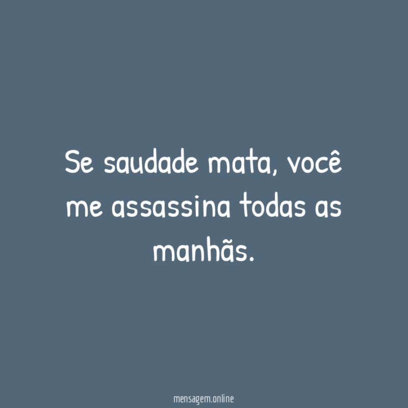 Se saudade mata