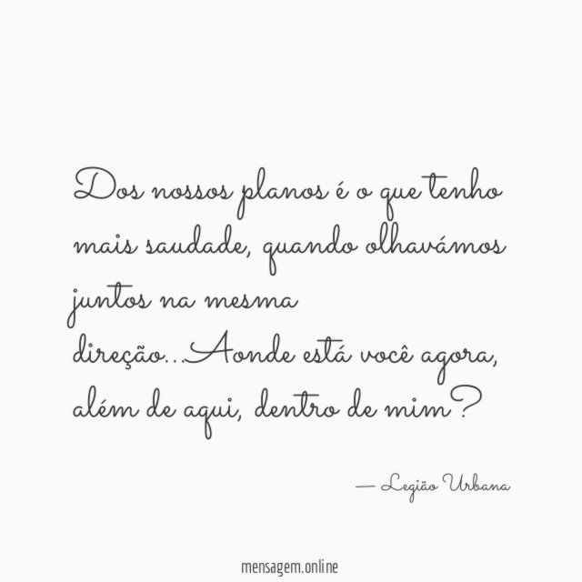 Dos nossos planos é o que tenho mais saudade