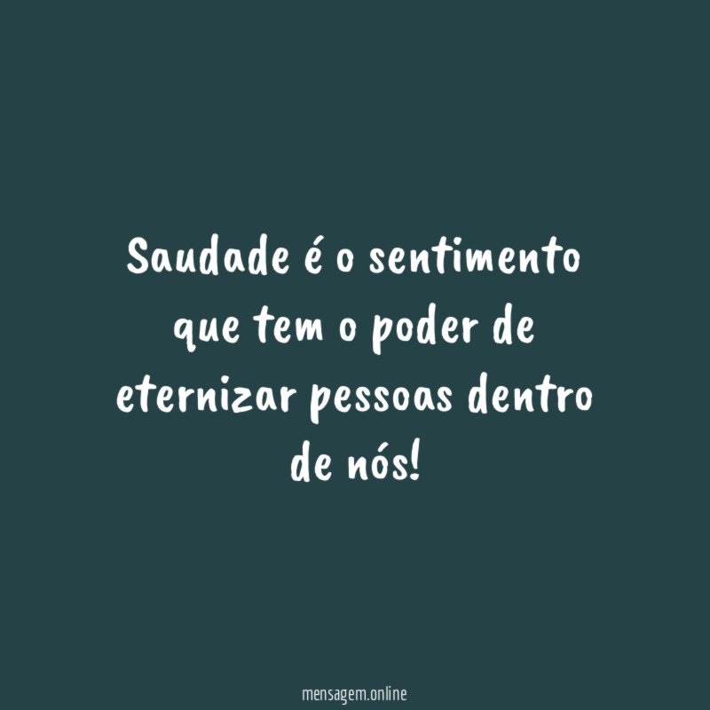 Saudade é o sentimento que tem o poder