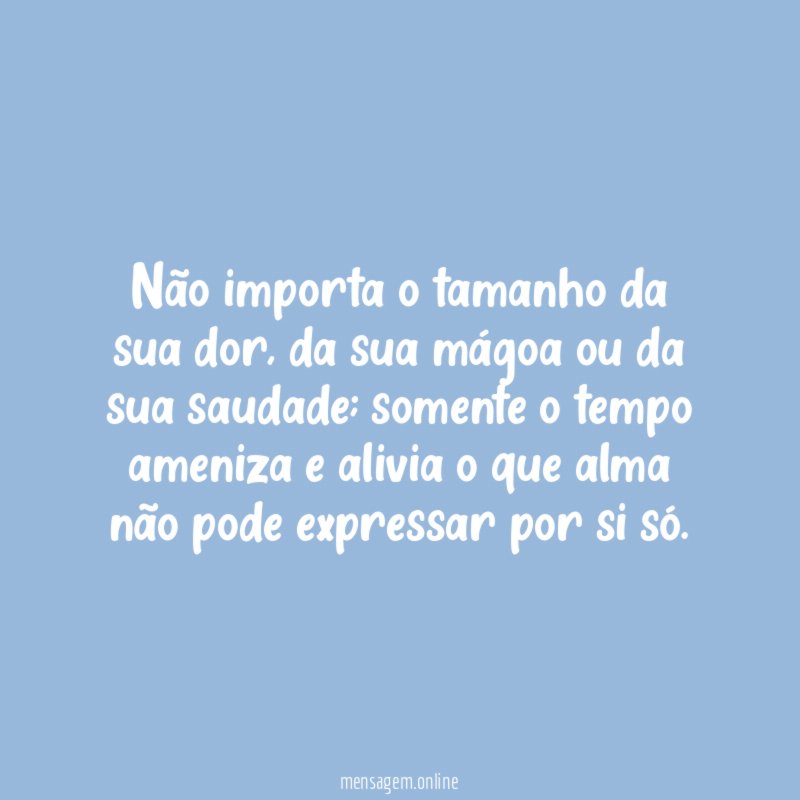 Não importa o tamanho da sua dor