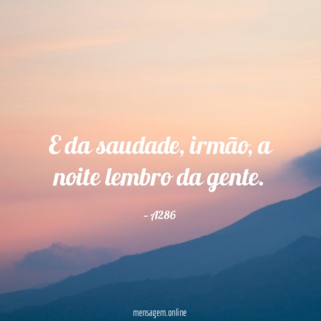 E da saudade