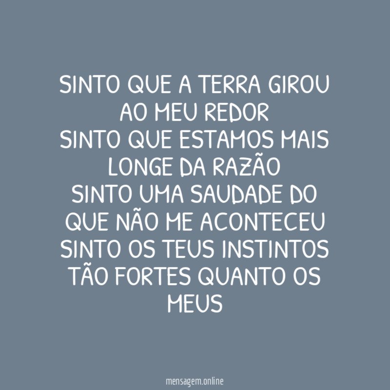 Sinto que a terra girou ao meu redor Sinto