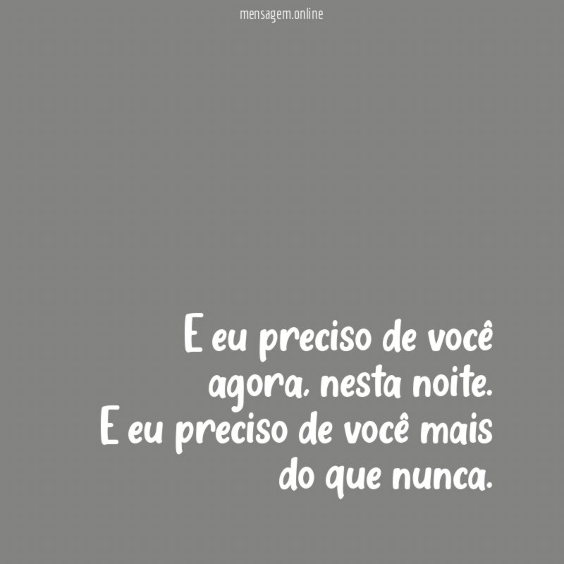 E eu preciso de você agora