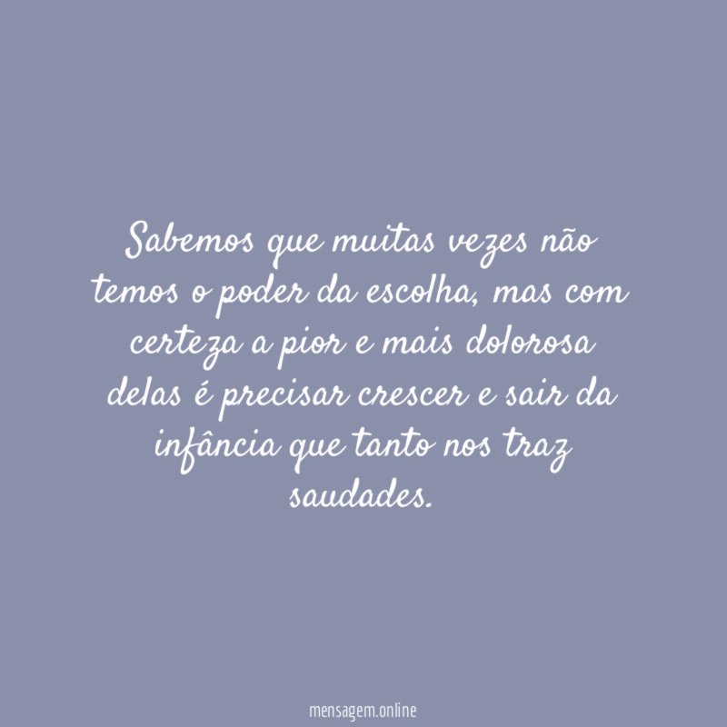 Sabemos que muitas vezes não temos o poder da escolha