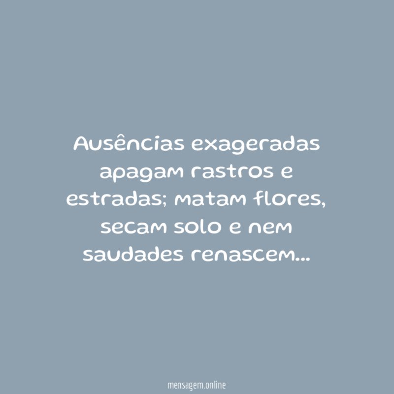 Ausências exageradas apagam rastros e estradas