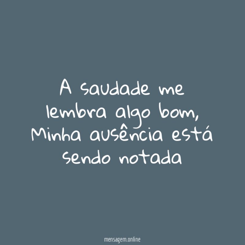 A saudade me lembra algo bom