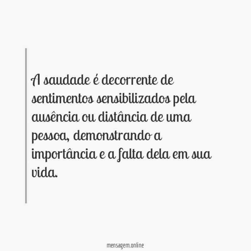 A saudade é decorrente de sentimentos sensibilizados pela