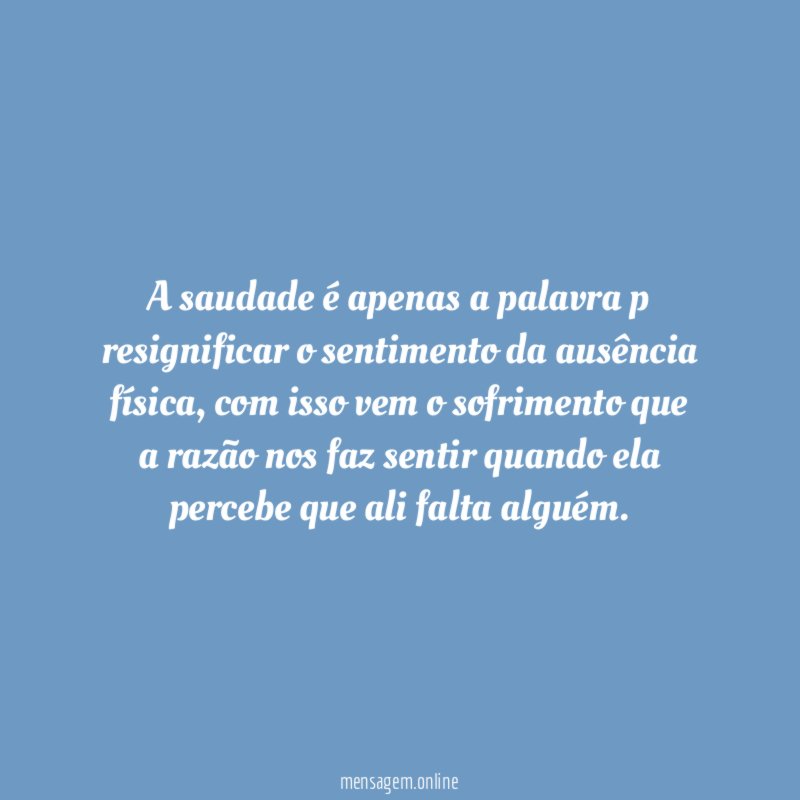 A saudade é apenas a palavra p resignificar