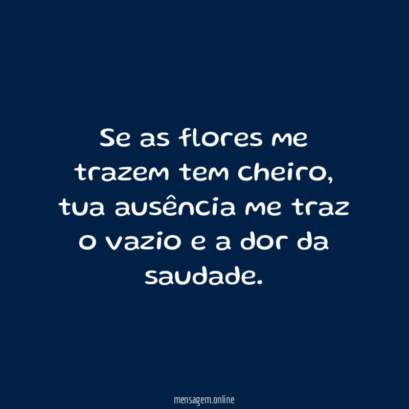Se as flores me trazem tem cheiro