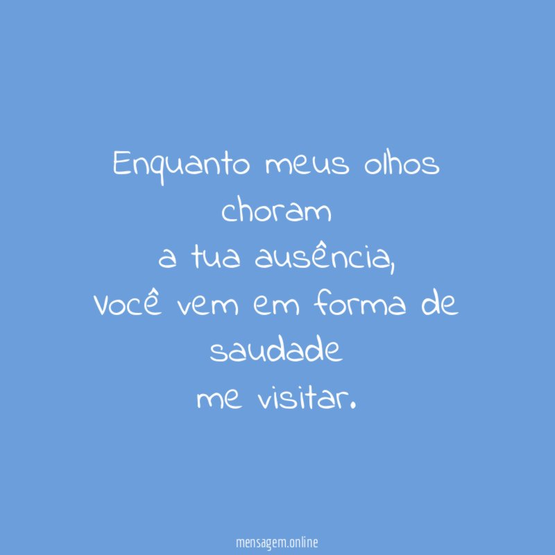 Enquanto meus olhos choram a tua ausência