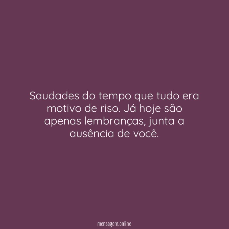Saudades do tempo que tudo era motivo de riso