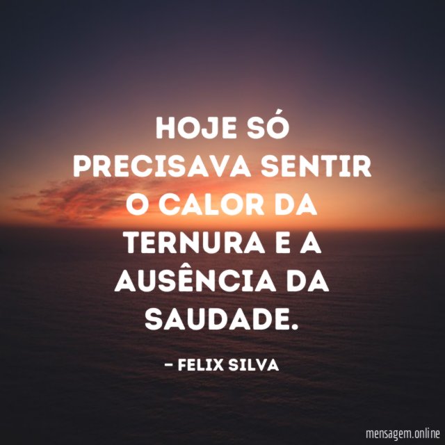 Hoje só precisava sentir o calor da ternura