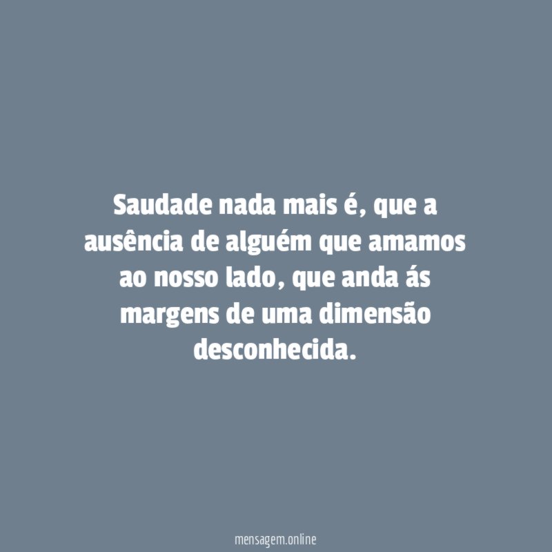 Saudade nada mais é