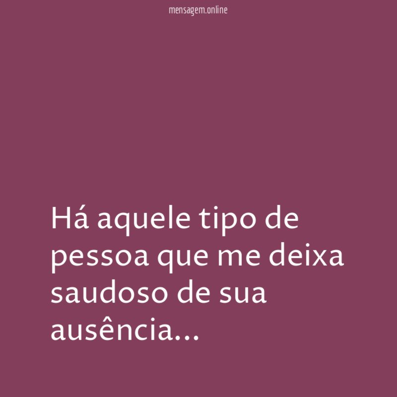 Há aquele tipo de pessoa que me deixa