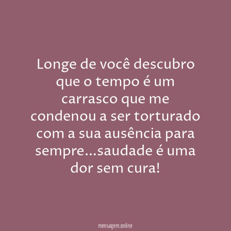 Longe de você descubro que o tempo é