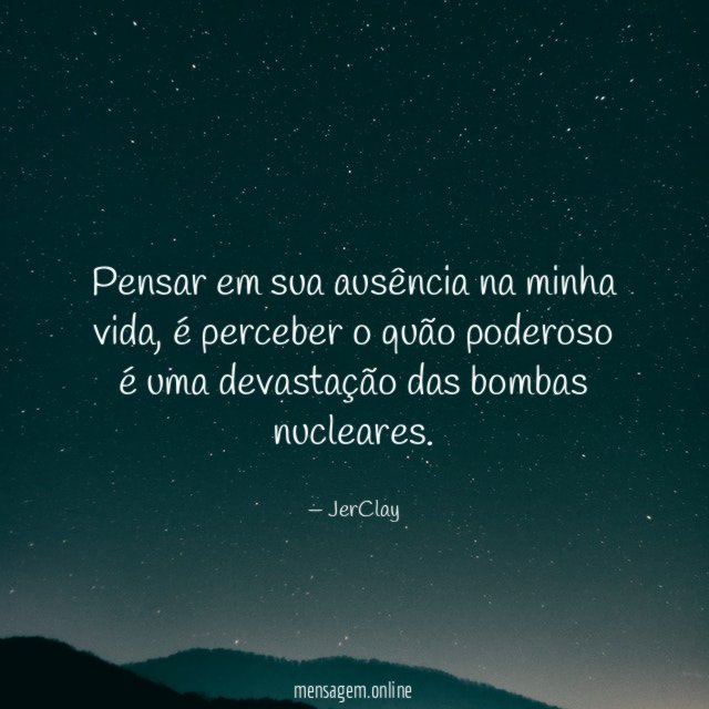 Pensar em sua ausência na minha vida