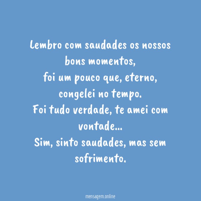 Lembro com saudades os nossos bons momentos