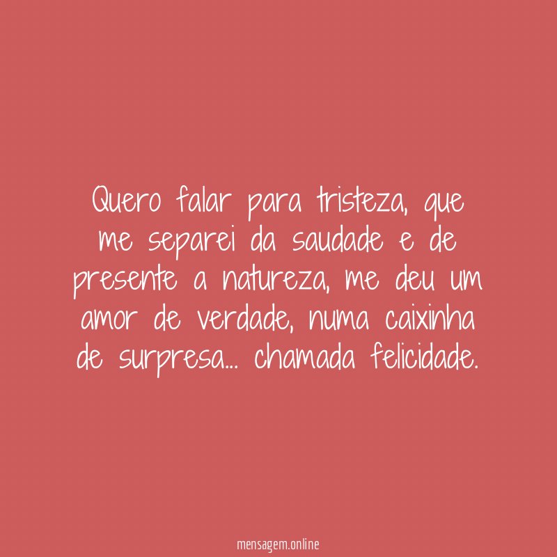 Quero falar para tristeza