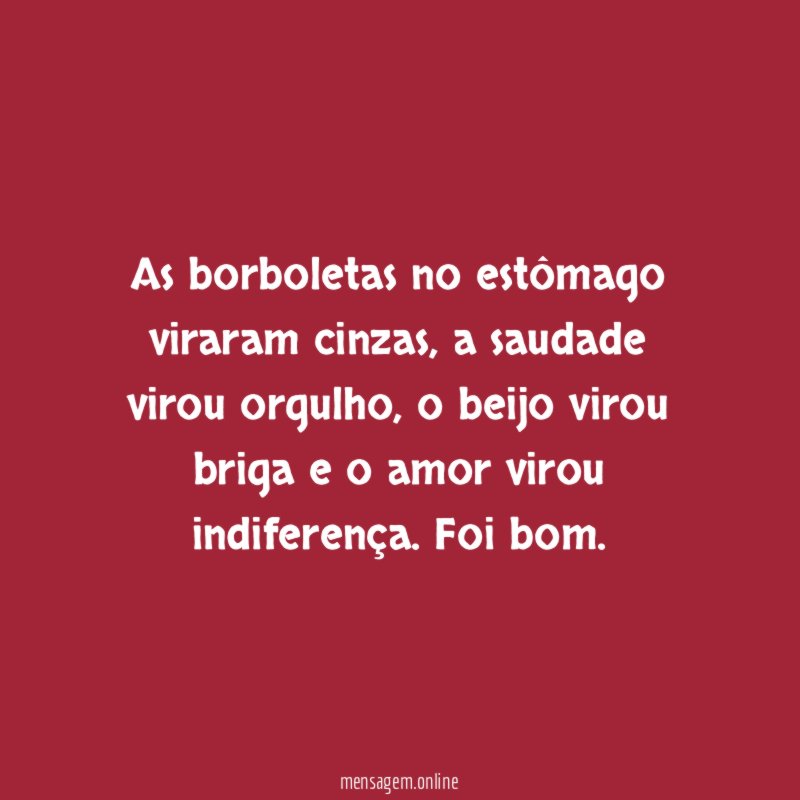 As borboletas no estômago viraram cinzas