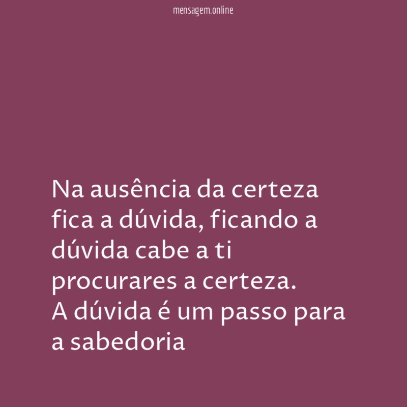 Na ausência da certeza fica a dúvida