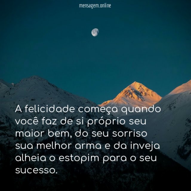 A felicidade começa quando você faz de si