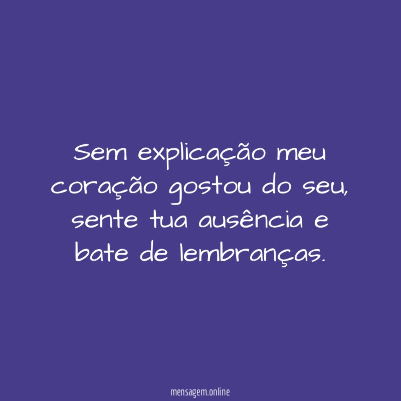 Sem explicação meu coração gostou do seu