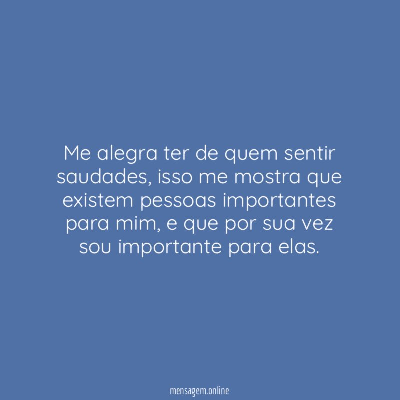Me alegra ter de quem sentir saudades
