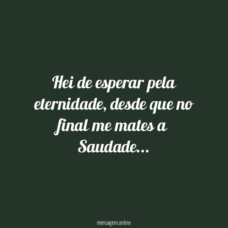 Hei de esperar pela eternidade
