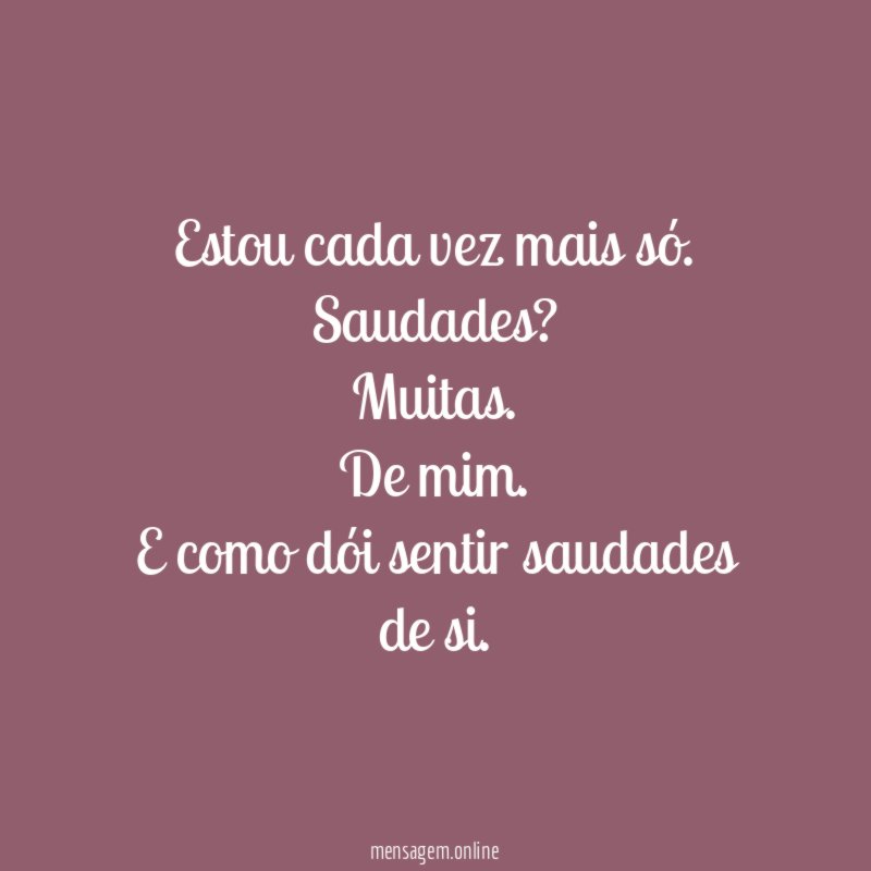 Estou cada vez mais só