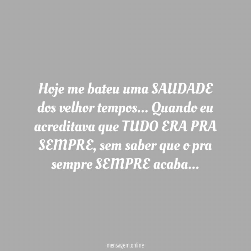 Hoje me bateu uma SAUDADE dos velhor tempos