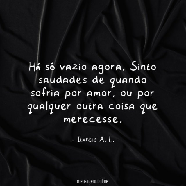 Há só vazio agora