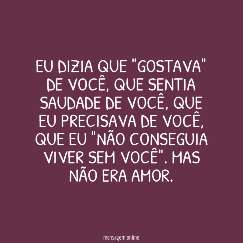 Eu dizia que "gostava" de você