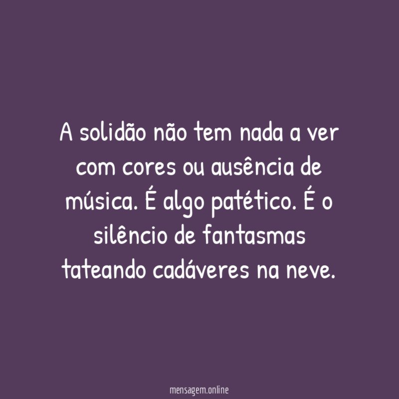 A solidão não tem nada a ver com