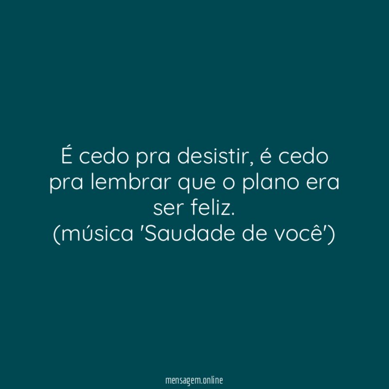 É cedo pra desistir