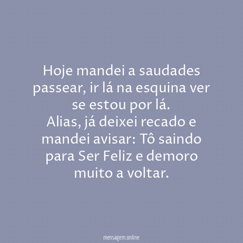 Hoje mandei a saudades passear