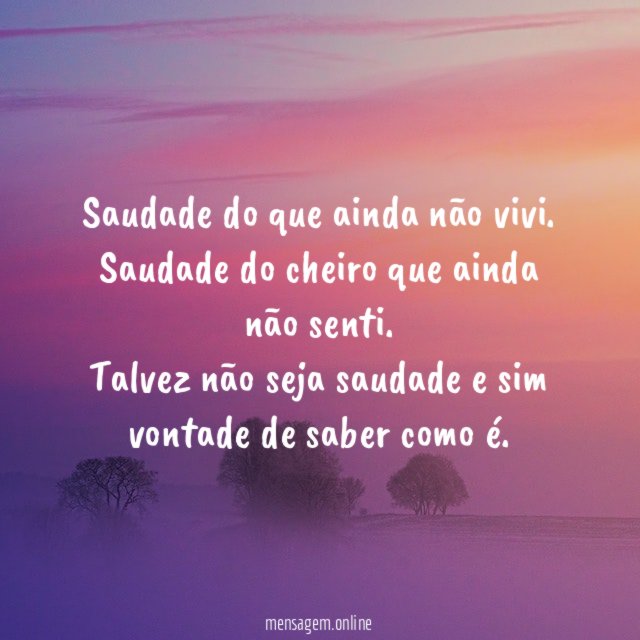 Saudade do que ainda não vivi