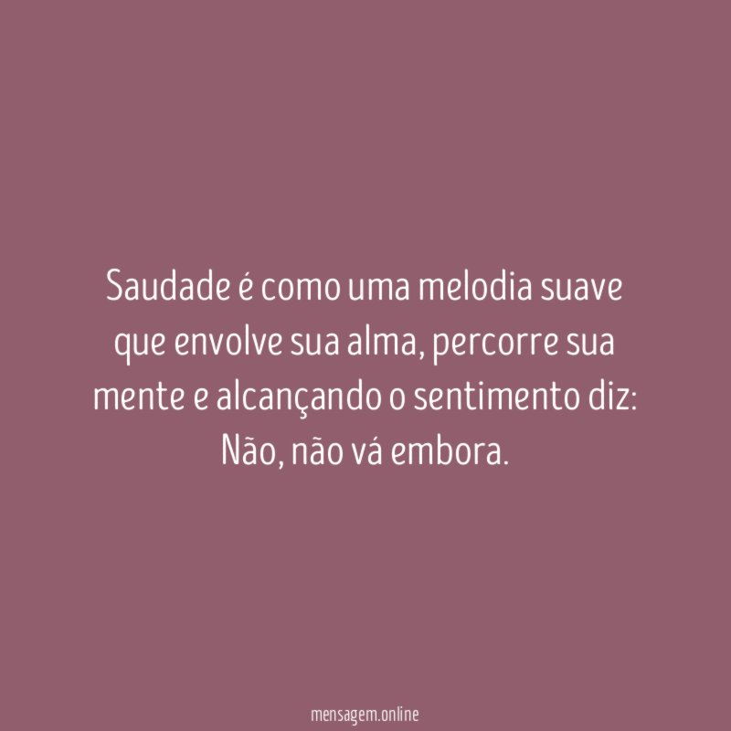 Saudade é como uma melodia suave que envolve sua alma