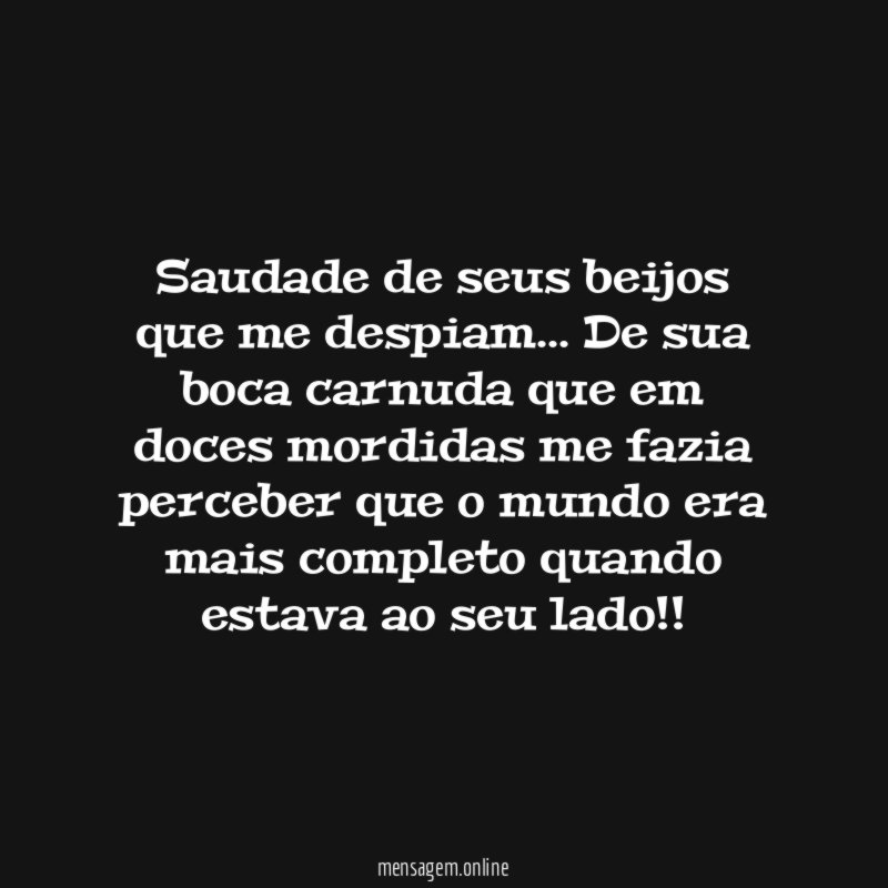 Saudade de seus beijos que me despiam