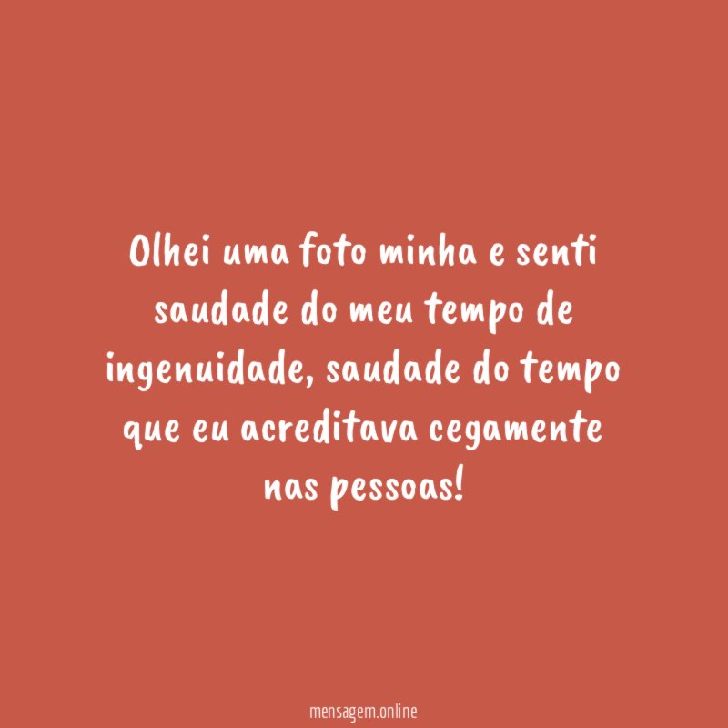 Olhei uma foto minha e senti saudade do meu tempo de ingenuidade