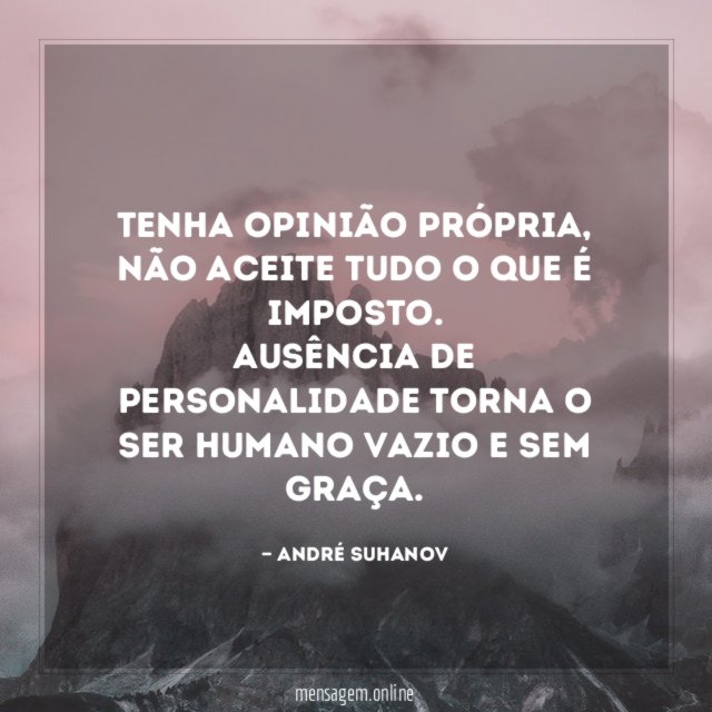 Tenha opinião própria