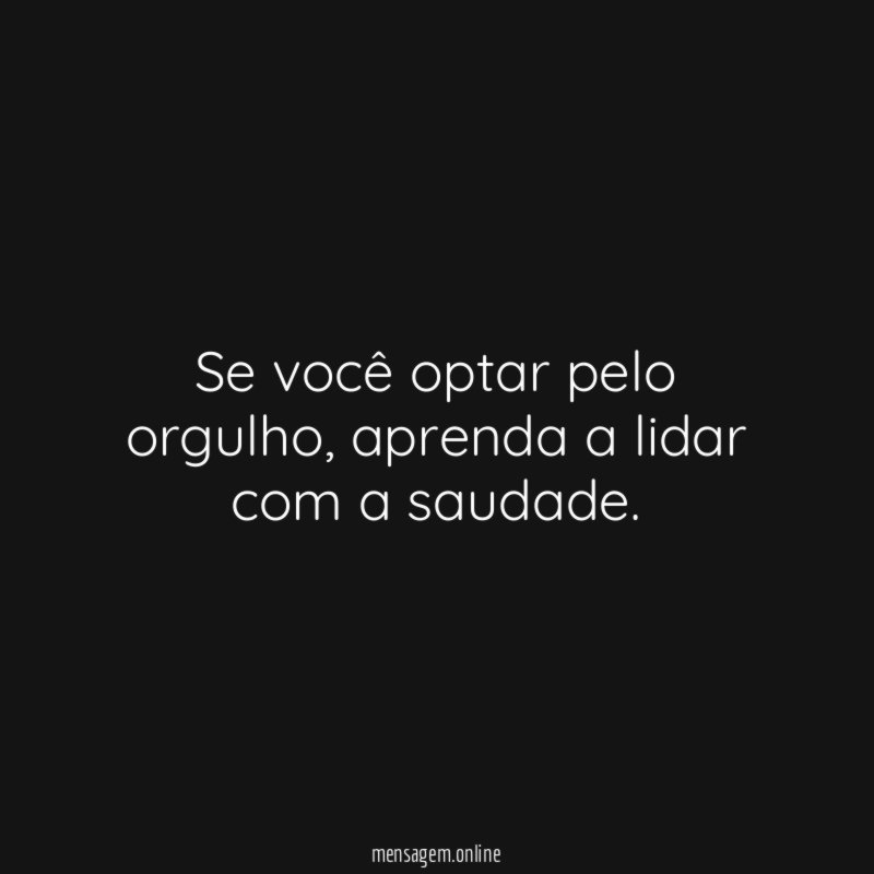 Se você optar pelo orgulho