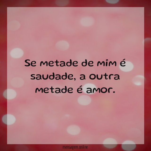 Se metade de mim é saudade