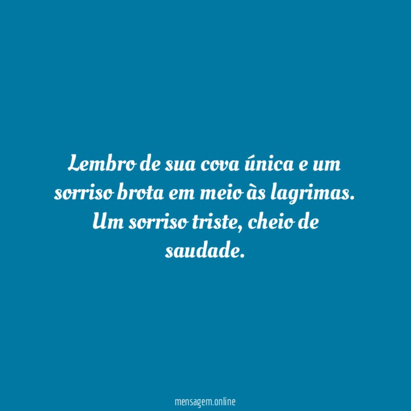 Lembro de sua cova única e um sorriso