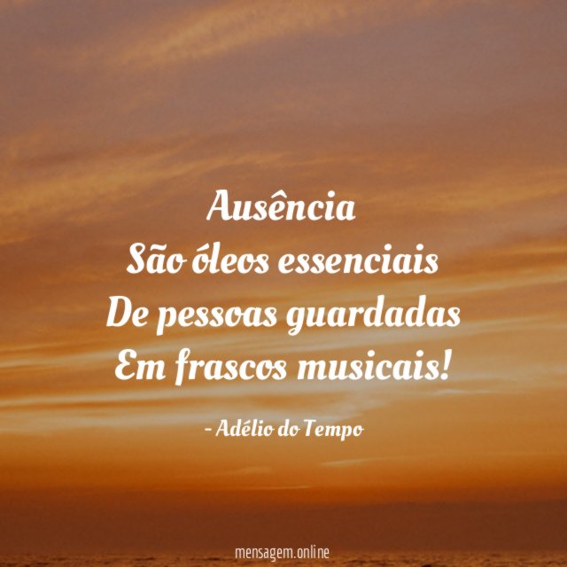 Ausência São óleos essenciais De pessoas guardadas Em frascos musicais