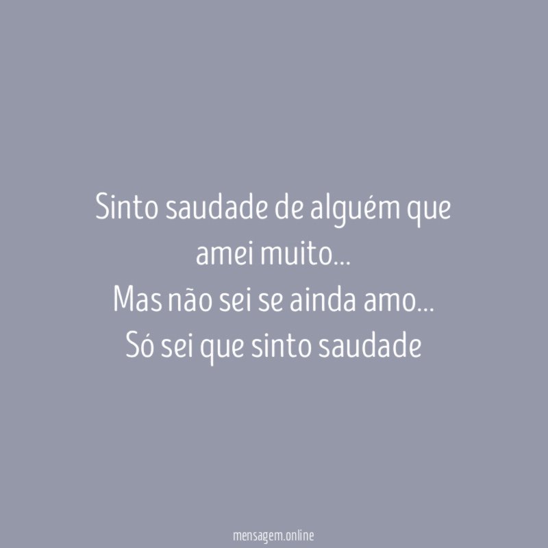 Sinto saudade de alguém que amei muito