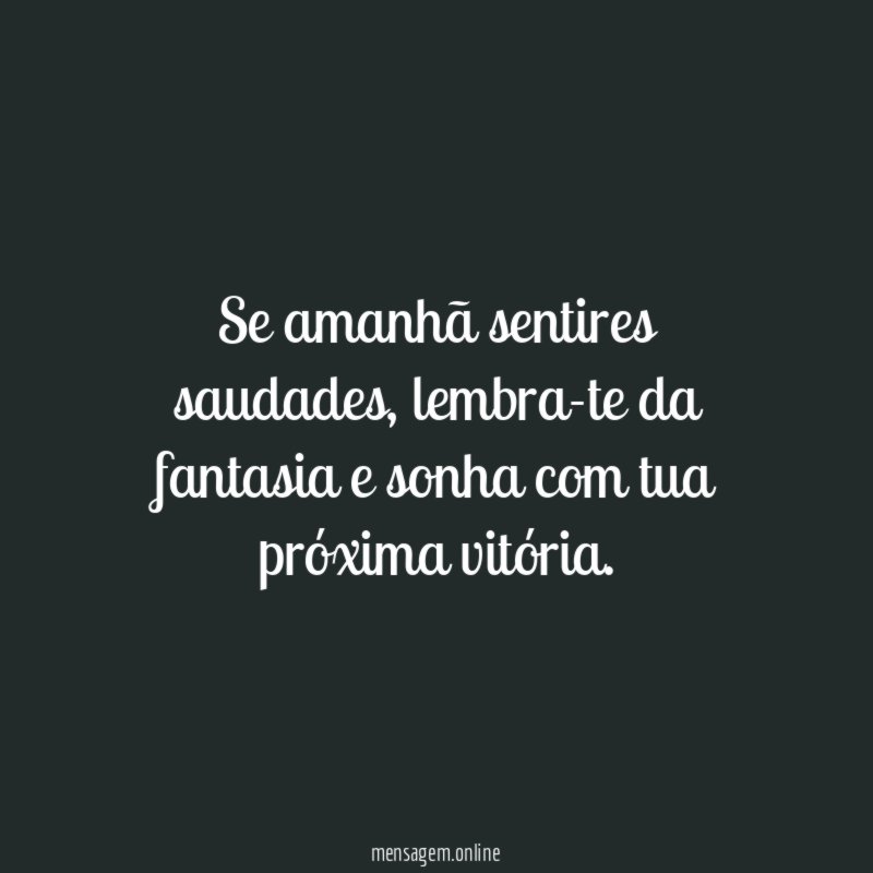 Se amanhã sentires saudades
