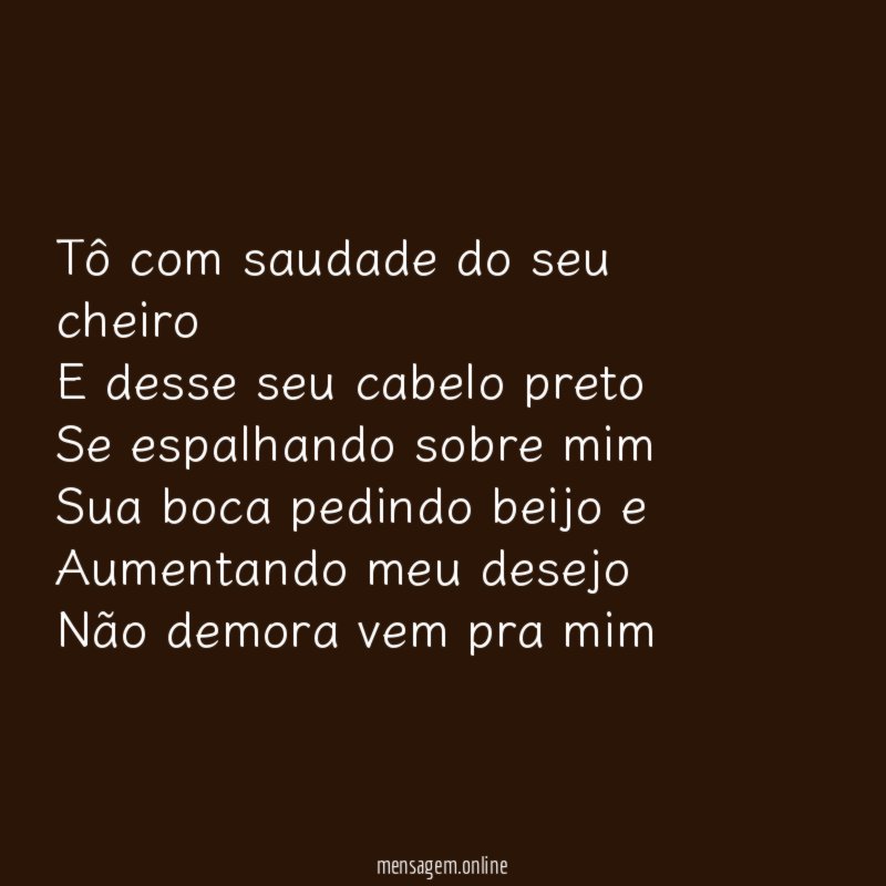 Tô com saudade do seu cheiro E desse seu