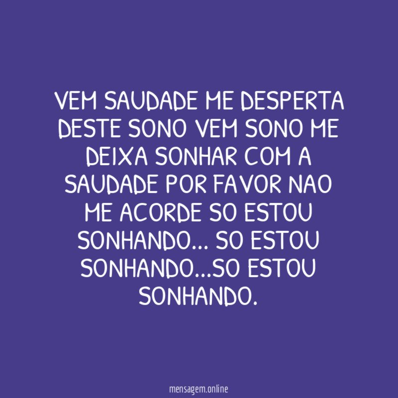 vem saudade me desperta deste sono vem sono