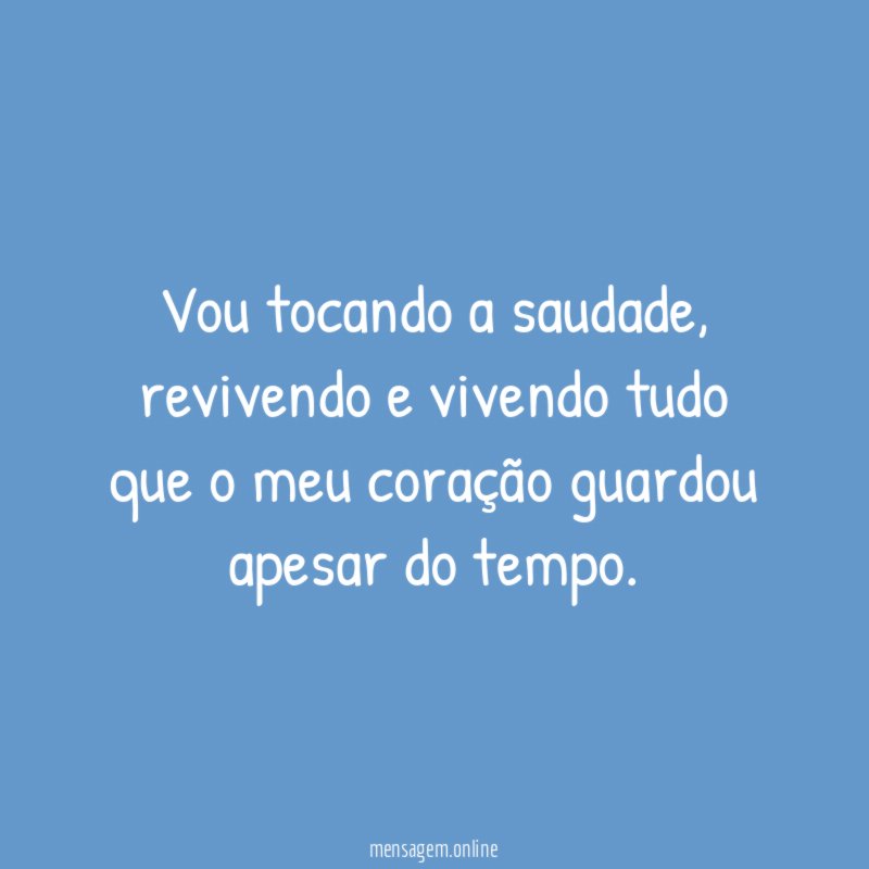 Vou tocando a saudade