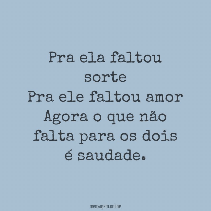 Pra ela faltou sorte Pra ele faltou amor Agora